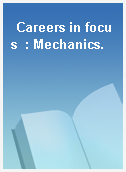 Careers in focus  : Mechanics.