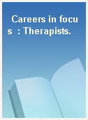 Careers in focus  : Therapists.