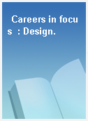 Careers in focus  : Design.