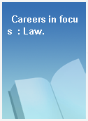 Careers in focus  : Law.