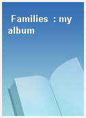 Families  : my album
