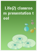 Life(2) classroom presentation tool