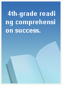 4th-grade reading comprehension success.