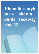 Phonetic storybook 4  : short o words : raceway step 12
