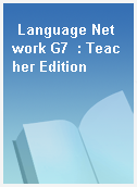 Language Network G7  : Teacher Edition