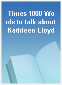 Times 1000 Words to talk about Kathleen Lloyd