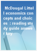 McDougal Littell economics concepts and choices  : reading study guide answer key