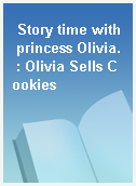 Story time with princess Olivia. : Olivia Sells Cookies