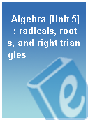 Algebra [Unit 5]  : radicals, roots, and right triangles