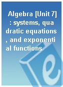 Algebra [Unit 7]  : systems, quadratic equations, and exponential functions