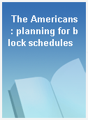 The Americans  : planning for block schedules