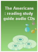 The Americans  : reading study guide audio CDs