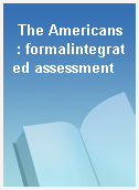 The Americans  : formalintegrated assessment