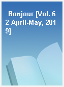 Bonjour [Vol. 62 April-May, 2019]