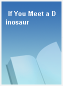 If You Meet a Dinosaur