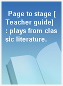 Page to stage [Teacher guide]  : plays from classic literature.