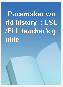Pacemaker world history  : ESL/ELL teacher