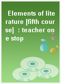 Elements of literature [fifth course]  : teacher one stop