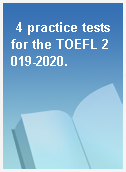 4 practice tests for the TOEFL 2019-2020.