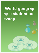 World geography  : student one-stop