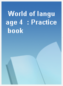 World of language 4  : Practice book