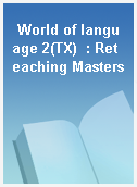 World of language 2(TX)  : Reteaching Masters