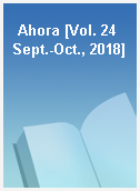 Ahora [Vol. 24 Sept.-Oct., 2018]