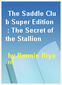 The Saddle Club Super Edition  : The Secret of the Stallion