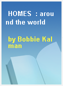 HOMES  : around the world