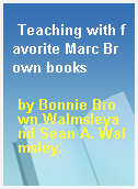 Teaching with favorite Marc Brown books