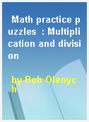 Math practice puzzles  : Multiplication and division