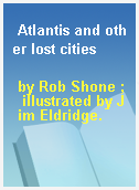 Atlantis and other lost cities