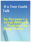 If a Tree Could Talk