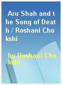 Aru Shah and the Song of Death / Roshani Chokshi