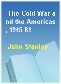 The Cold War and the Americas, 1945-81