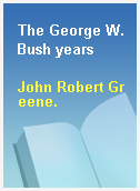 The George W. Bush years