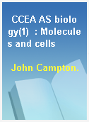 CCEA AS biology(1)  : Molecules and cells
